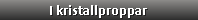- i kristallproppar